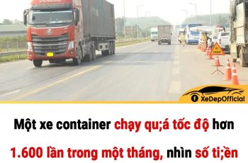 Một xe container chạy qu;á t.ốc độ hơn 1.600 lần trong một tháng, nhìn s.ố ti;ền ph;ạt tài xế run người