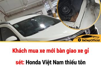 Khách mua xe mới bàn giao xe gỉ sét: Honda Việt Nam thiếu tôn trọng khách hàng?