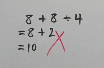Con làm toán 8 + 8 : 4 = 10 bị cô gạch sai, mẹ đi kiện thì tâm phục nghe cô giải Con làm toán 8 + 8 : 4 = 10 bị cô gạch sai, mẹ đi kiện thì tâm phục nghe cô giải