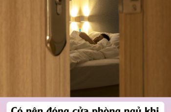 Có nên đóng cửa phòng ngủ khi đi ngủ buổi tối? Đây không phải là mê tín, tất cả đều dựa trên khoa học Có nên đóng cửa phòng ngủ khi đi ngủ buổi tối? Đây không phải là mê tín, tất cả đều dựa trên khoa học